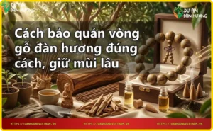 Các bước lau chùi và bảo quản vòng gỗ đàn hương
