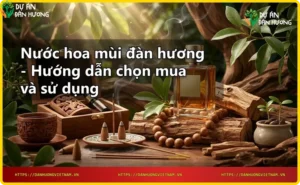 Cây đàn hương và gỗ đàn hương trong rừng tạo cảm giác thiên nhiên sang trọng