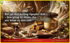Gỗ đàn hương và bột gỗ đàn hương nguyên chất