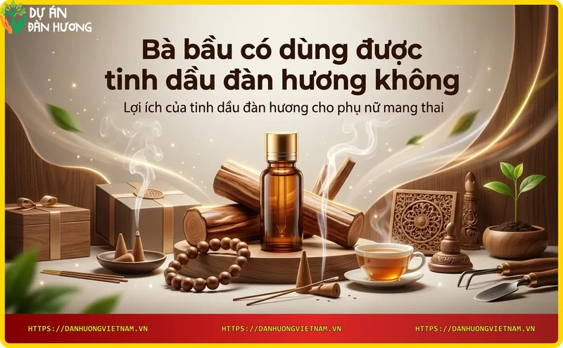 Lợi ích của tinh dầu đàn hương cho bà bầu: giảm căng thẳng, cải thiện giấc ngủ