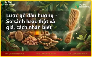So sánh lược gỗ đàn hương thật và giả - nhận biết vân gỗ và độ bóng