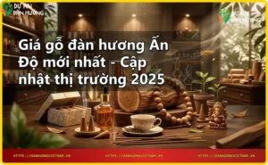 Tổng quan thị trường gỗ đàn hương Ấn Độ - hình ảnh sản phẩm gỗ cao cấp